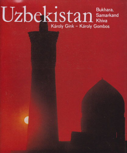 Kroly Gink - Kroly Gombos - Uzbekistan - Bukhara, Samarkand, Khiva (zbegisztn - angol nyelv)