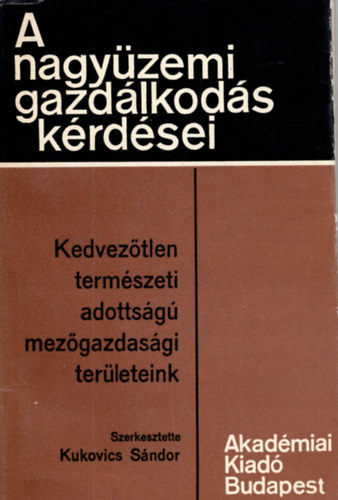 Kedvez�tlen term�szeti adotts�g� mez�gazdas�gi ter�leteink (A nagy�zemi gazd�lkod�s k�rd�sei)