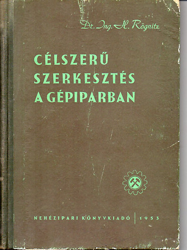 Ing.H. R�gnitz - C�lszer� szerkeszt�s a g�piparban