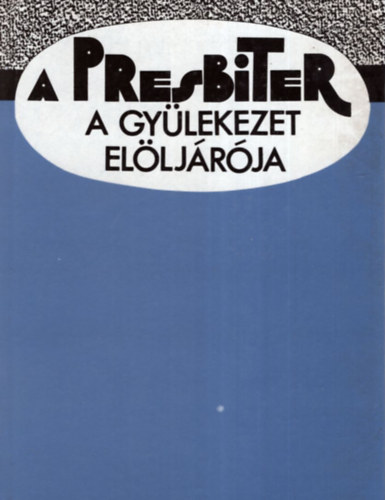 A presbiter a gylekezet elljrja - Presbiteri kziknyv
