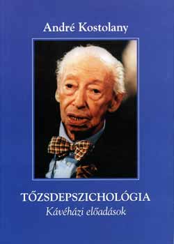 Andr Kostolany - Tzsdepszicholgia - kvhzi eladsok