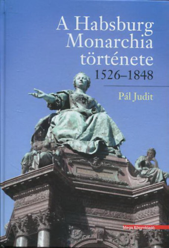 A Habsburg Monarchia t�rt�nete (1526-1848)