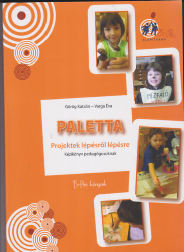 Paletta - Projektek l�p�sr�l l�p�sre (K�zik�nyv pedag�gusoknak)