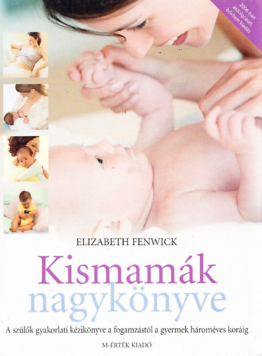 Elizabeth Fenwick - Kismamk nagyknyve (A szlk gyakorlati kziknyve a fogamzstl a gyermek hromves korig)