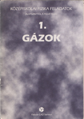 Kzpiskolai fizika feladatok alapszinttl a felvteliig 1. Gzok