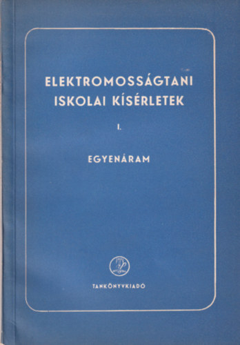 Elektromossgtani iskolai ksrletek I. Egyenram