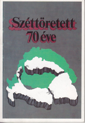 Srndy Gyrgy \ (szerk.) - Sztretett 70 ve \(Trianon, 1920. jnius 4.)