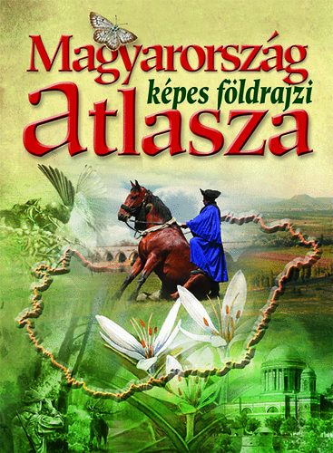 Magyarorszg kpes fldrajzi atlasza