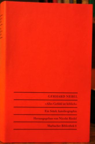 Gerhard Nebel - "Alles Gefühl ist leiblich": Ein Stück Autobiographie