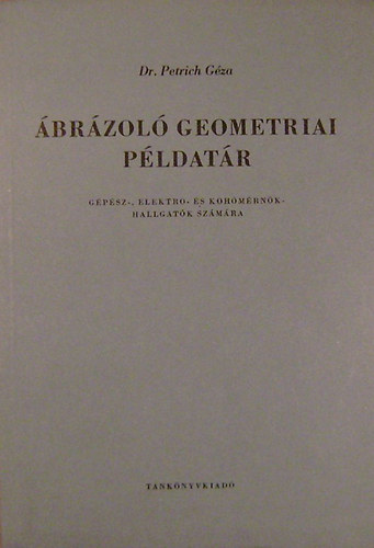 Dr. Petrich Gza - brzol geometriai pldatr gpsz-, elektro,- s kohmrnk-hallgatk szmra