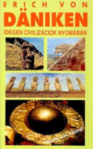 Idegen civiliz�ci�k nyom�ban - Meine Welt in Bildern (A programozott ember - A sziklafestm�nyek �zenetei - A Baalbek-i rejt�ly - Piri Reisz rejt�lyes t�rk�pei - Indi�nok �rhaj�sruh�ban - M�toszok geofizikailag megvizsg�lva...)