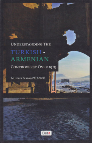 Understanding the Turkish-Armenian Controversy Over 1915