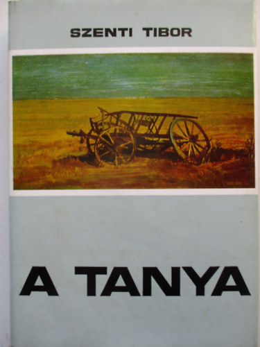 A tanya (Hagyom�nyos �s �talakul� paraszti �let a H�dmez�v�s�rhely-kop�ncsi tanyavil�gban)