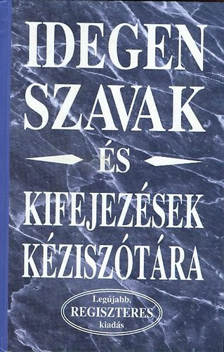 Idegen szavak s kifejezsek kzisztra \(a legjabb, regiszteres k.)