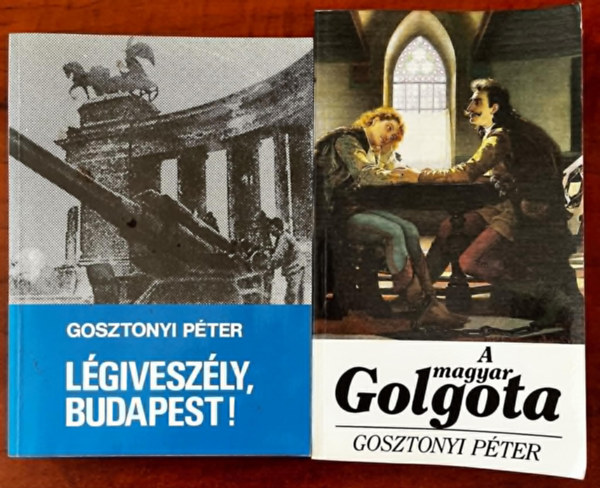 2db Gosztonyi Pter ktet: A magyar Golgota+ Lgiveszly, Budapest!