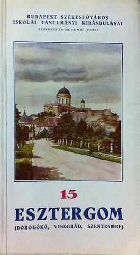 Budapest sz�kesf�v�ros iskolai kir�ndul�vonatai 15.- Esztergom