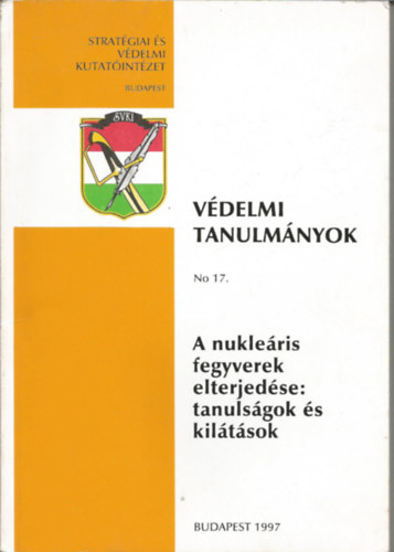 Vdelmi tanulmnyok No 17. A nuklerlis fegyverek elterjedse: tanulsgok s kiltsok