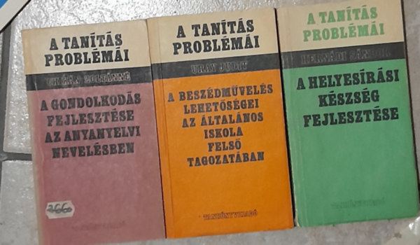 3 db ktet aTants problmi sorozatbl: A gondolkods fejlesztse az anyanyelvi nevelsben, A beszdmvels lehetsgei az ltalnos iskola fels tagozatban, A helyesrsi kszsg fejlesztse