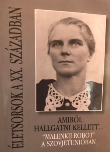 Dr. Sipos Imre - Amiről hallgatni kellett... "Malenkij robot" a szovjetunióban - Életsorsok a XX. században 2.
