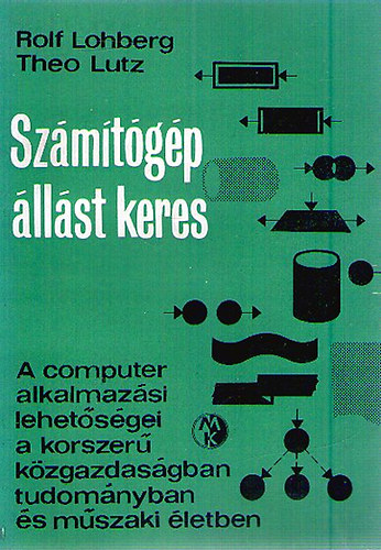 Szmtgp llst keres - A computer alkalmazsi lehetsgei a korszer kzgazdasgban tudomnyban s mszaki letben