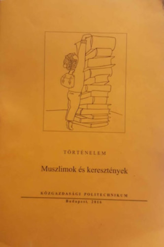 Disi Alojzia - Muszlimok s keresztnyek - Trtnelem - Kzgazdasgi Politechnikum