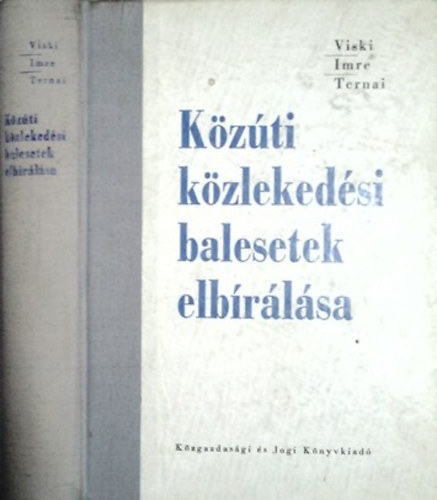 Viski Lszl-Imre Ivn-Ternai Zoltn - A kzti kzlekedsi balesetek elbrlsa