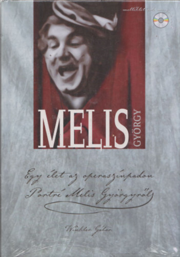 Melis Gyrgy (Egy let az operasznpadon - Portr Melis Gyrgyrl)