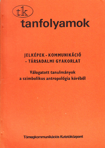 Niedermller Pter  (szerk.) Hoppl Mihly ( szerk.) - Jelkpek - kommunikci - trsadalmi gyakorlat