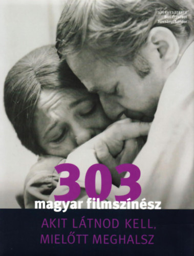 303 magyar filmsznsz, akit ltnod kell, mieltt meghalsz