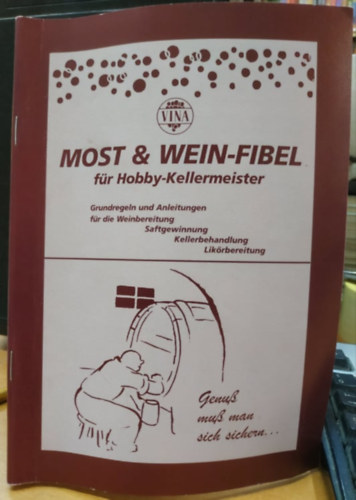 Hefereinzucht Schlag GMBH - Most & Wein-Fibel fr Hobby-Kellermeister
