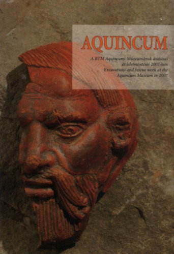 Dr. Zsidi Paula - Aquincum - A BTM Aquincumi Mzeumnak satsai s leletmentsei 2007-ben - Excavations and rescue work at the Aquincum Museum in 2007