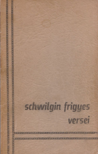 Schwilgin Frigyes versei (dedik�lt)