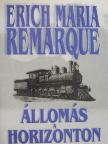 Szerz Erich Maria Remarque Fordt Tandori Dezs - lloms a horizonton - Aquila Knyvkiad - Els kiads