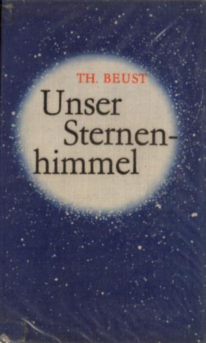 Theo Beust - Unser Sternenhimmel (Ein Taschenbuch f�r jedermann)