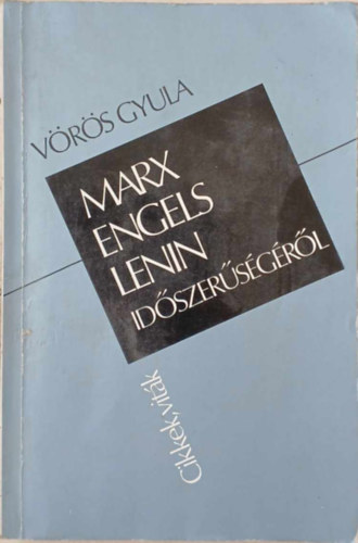 Vrs Gyula - Marx, Engels s Lenin idszersgrl