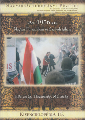 Az 1956-os Magyar Forradalom s Szabadsgharc (Kisenciklopdia 15. - Magyarsgtudomnyi Fzetek)