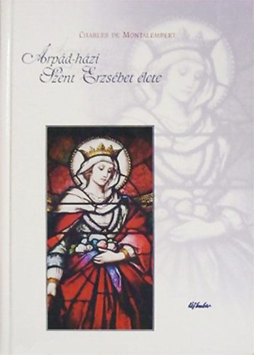 Charles de Montalembert - rpd-hzi Szent Erzsbet, tringiai hercegn lete