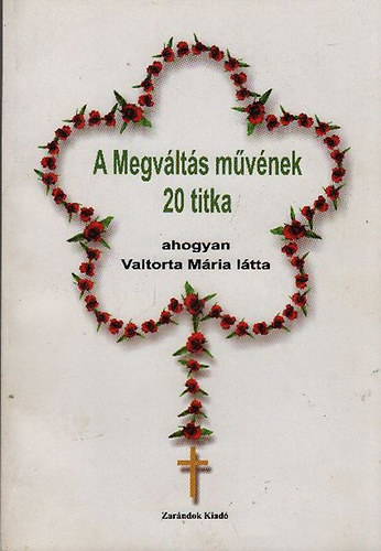 A Megv�lt�s m�v�nek 20 titka (ahogyan Valtorta M�ria l�tta)