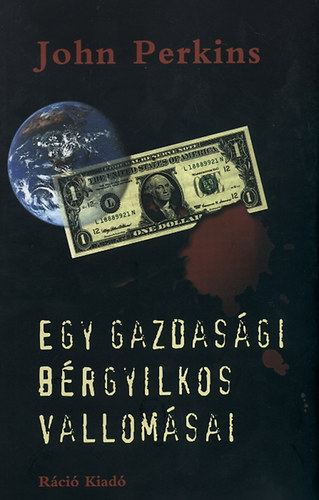 John Perkins - Egy gazdasgi brgyilkos vallomsai