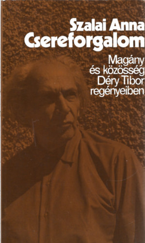 Szalai Anna - Csereforgalom - Mag�ny �s k�z�ss�g D�ry Tibor reg�nyeiben