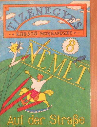 Lohn Zsuzsanna Kov�cs Anik� - Tizenegyes kifest� munkaf�zet 8.- Auf der Strasse
