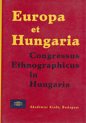 Akadmiai Kiad - Europa et Hungaria: Congressus ethnographicus in Hungaria