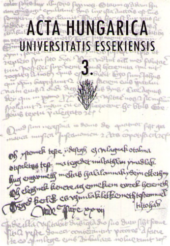 Acta Hungarica - Universitatis Essekiensis 3.