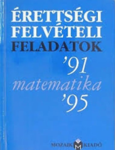 rsbeli rettsgi-felvteli feladatok - Matematika '91-'95