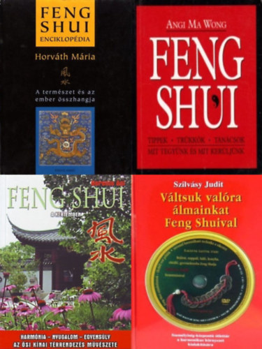 4 db feng shui k�nyv: V�ltsuk val�ra �lmainkat Feng Shuival! + Feng Shui a kertemben + Feng shui enciklop�dia + Feng Shui - Tippek, tr�kk�k, tan�csok
