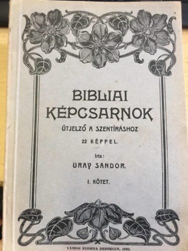 Uray Sndor - Bibliai kpcsarnok I.  - tjelz a szentrshoz 22 kppel