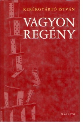 Kerékgyártó István - Vagyon regény