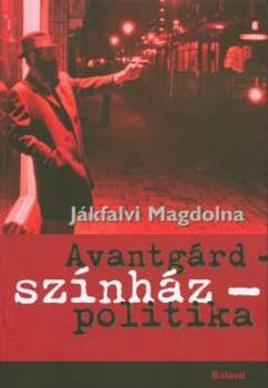 Jkfalvi Magdolna - Avantgrd - sznhz - politika