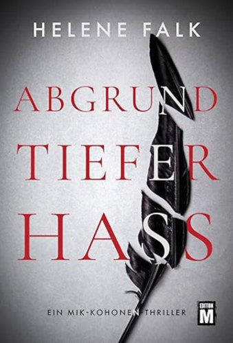 Helene Falk - Abgrundtiefer Hass (Ein Mik-Kohonen-Thriller)