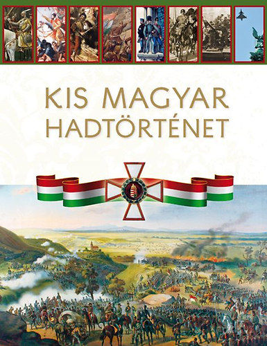 Hermann Rbert  (Szerk.) - Kis magyar hadtrtnet